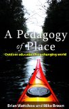Pedagogy of Place Outdoor Education for a Changing World