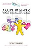 Guide to Gender (2nd Edition) The Social Justice Advocate's Handbook 2nd 9780989760249 Front Cover