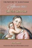 Call Him God's Son Leader An Advent Study based on the Revised Common Lectionary 2011 9781426716249 Front Cover