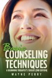 Basic Counseling Techniques A Beginning Therapist's Tool Kit (Second Edition) cover art