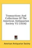 Transactions and Collections of the American Antiquarian Society V2 2008 9781437015249 Front Cover