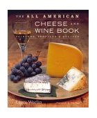 All-American Cheese and Wine Pairings, Profiles and Recipes 2003 9781584791249 Front Cover