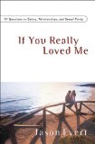 If You Really Loved Me : 100 Questions on Dating, Relationships, and Sexual Purity cover art