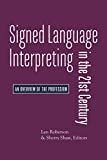 Signed Language Interpreting in the 21st Century An Overview of the Profession  9781944838249 Front Cover