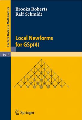 Local Newforms for GSp(4) 2007 9783540733249 Front Cover