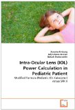Intra-Ocular Lens Power Calculation in Pediatric Patient 2011 9783639354249 Front Cover