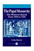 Papal Monarchy The Western Church from 1050 To 1250 cover art