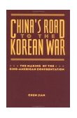 China's Road to the Korean War The Making of the Sino-American Confrontation cover art