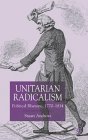 Unitarian Radicalism Political Impact, 1770-1814 2003 9780333969250 Front Cover