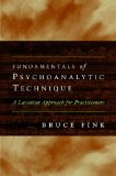 Fundamentals of Psychoanalytic Technique A Lacanian Approach for Practitioners