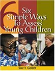 Six Simple Ways to Assess Young Children 2001 9780766839250 Front Cover