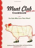 Meat Club Cookbook For Gals Who Love Their Meat! 2006 9780811845250 Front Cover