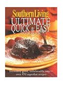Southern Living Ultimate Quick and Easy Cookbook Incredibly Good, Unbelievably Easy - Over 450 Superfast Recipes 2004 9780848728250 Front Cover