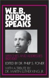 W. E. B. Du Bois Speaks Speeches and Addresses, 1890-1919  9780873481250 Front Cover
