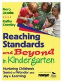 Reaching Standards and Beyond in Kindergarten Nurturing Childrenâ€²s Sense of Wonder and Joy in Learning cover art