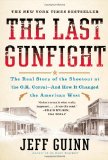 Last Gunfight The Real Story of the Shootout at the O. K. Corral-And How It Changed the American West cover art