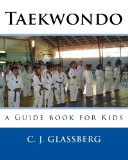 Taekwondo A Guide Book for Kids and Adults 2010 9781453617250 Front Cover