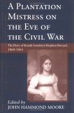 Plantation Mistress on the Eve of the Civil War The Diary of Keziah Goodwyn Hopkins Brevard, 1860-61  9781570031250 Front Cover