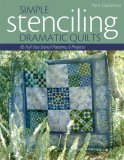 Simple Stenciling Dramatic Quilts 85 Full-Size Stencil Patterns, 6 Projects 2007 9781571203250 Front Cover