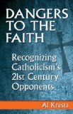 Dangers to the Faith Recognizing Catholicism's 21st-Century Opponents cover art