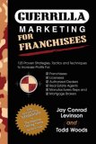 Guerrilla Marketing for Franchisees 125 Proven Strategies, Tactics and Techniques to Increase Your Profits 2007 9781600370250 Front Cover