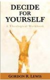 Decide for Yourself A Theological Workbook  9781620323250 Front Cover