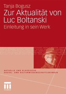 Zur Aktualität Von Luc Boltanski: Einleitung in Sein Werk 2010 9783531164250 Front Cover