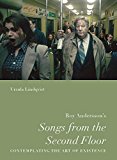 Roy Andersson's Songs from the Second Floor Contemplating the Art of Existence  9780295998251 Front Cover