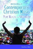 Encyclopedia of Contemporary Christian Music Pop, Rock, and Worship 2009 9780313344251 Front Cover