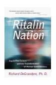 Ritalin Nation Rapid-Fire Culture and the Transformation of Human Consciousness 2000 9780393320251 Front Cover