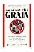 Against the Grain The Slightly Eccentric Guide to Living Well Without Gluten or Wheat 1996 9780805036251 Front Cover