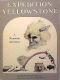 Expedition Yellowstone A Mountain Adventure 1987 9780911797251 Front Cover