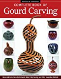 Complete Book of Gourd Carving, Revised and Expanded 2014 9781565238251 Front Cover