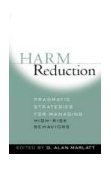 Harm Reduction Pragmatic Strategies for Managing High-Risk Behaviors  9781572308251 Front Cover