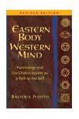 Eastern Body, Western Mind Psychology and the Chakra System As a Path to the Self cover art