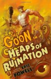 Goon in Heaps of Ruination 2nd 2011 9781595826251 Front Cover