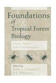 Foundations of Tropical Forest Biology Classic Papers with Commentaries