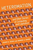 Heteromation, and Other Stories of Computing and Capitalism:  9780262036252 Front Cover