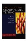 Case Against Standardized Testing Raising the Scores, Ruining the Schools cover art