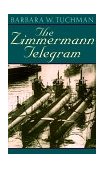 Zimmermann Telegram America Enters the War, 1917-1918; Barbara W. Tuchman's Great War Series cover art