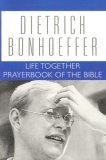 Life Together and Prayerbook of the Bible Dietrich Bonhoeffer Works