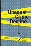 Unequal Crime Decline Theorizing Race, Urban Inequality, and Criminal Violence  9780814767252 Front Cover