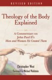 Theology of the Body Explained A Commentary on John Paul II&#39;s Man and Woman He Created Them