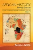 African History Through Sources Colonial Contexts and Everyday Experiences, C. 1850-1946