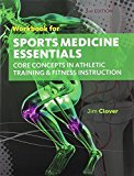 Workbook for Clover&#39;s Sports Medicine Essentials: Core Concepts in Athletic Training and Fitness Instruction, 3rd 