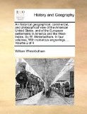 Historical Geographical, Commercial, and Philosophical View of the American United States, and of the European Settlements in America and the West- 2010 9781170019252 Front Cover