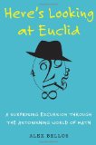 Here's Looking at Euclid A Surprising Excursion Through the Astonishing World of Math 2010 9781416588252 Front Cover