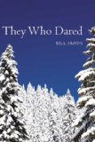 They Who Dared 2007 9781419628252 Front Cover