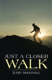 Just a Closer Walk 2013 9781458212252 Front Cover