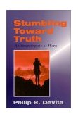 Stumbling Toward Truth Anthropologists at Work cover art